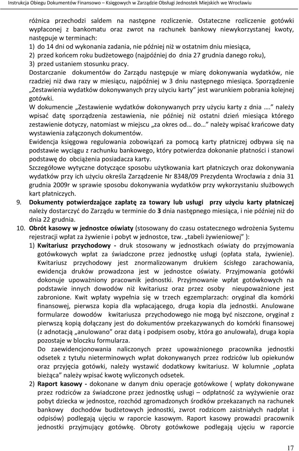 miesiąca, 2) przed końcem roku budżetowego (najpóźniej do dnia 27 grudnia danego roku), 3) przed ustaniem stosunku pracy.