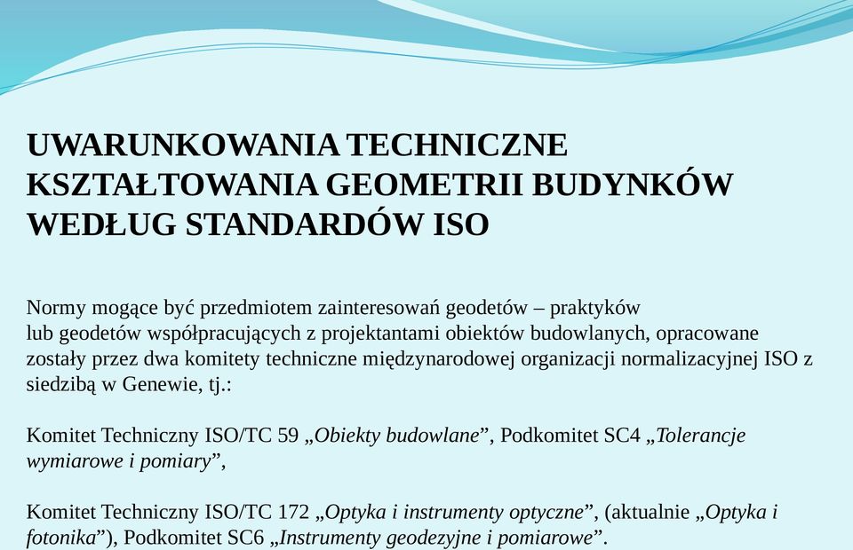 organizacji normalizacyjnej ISO z siedzibą w Genewie, tj.