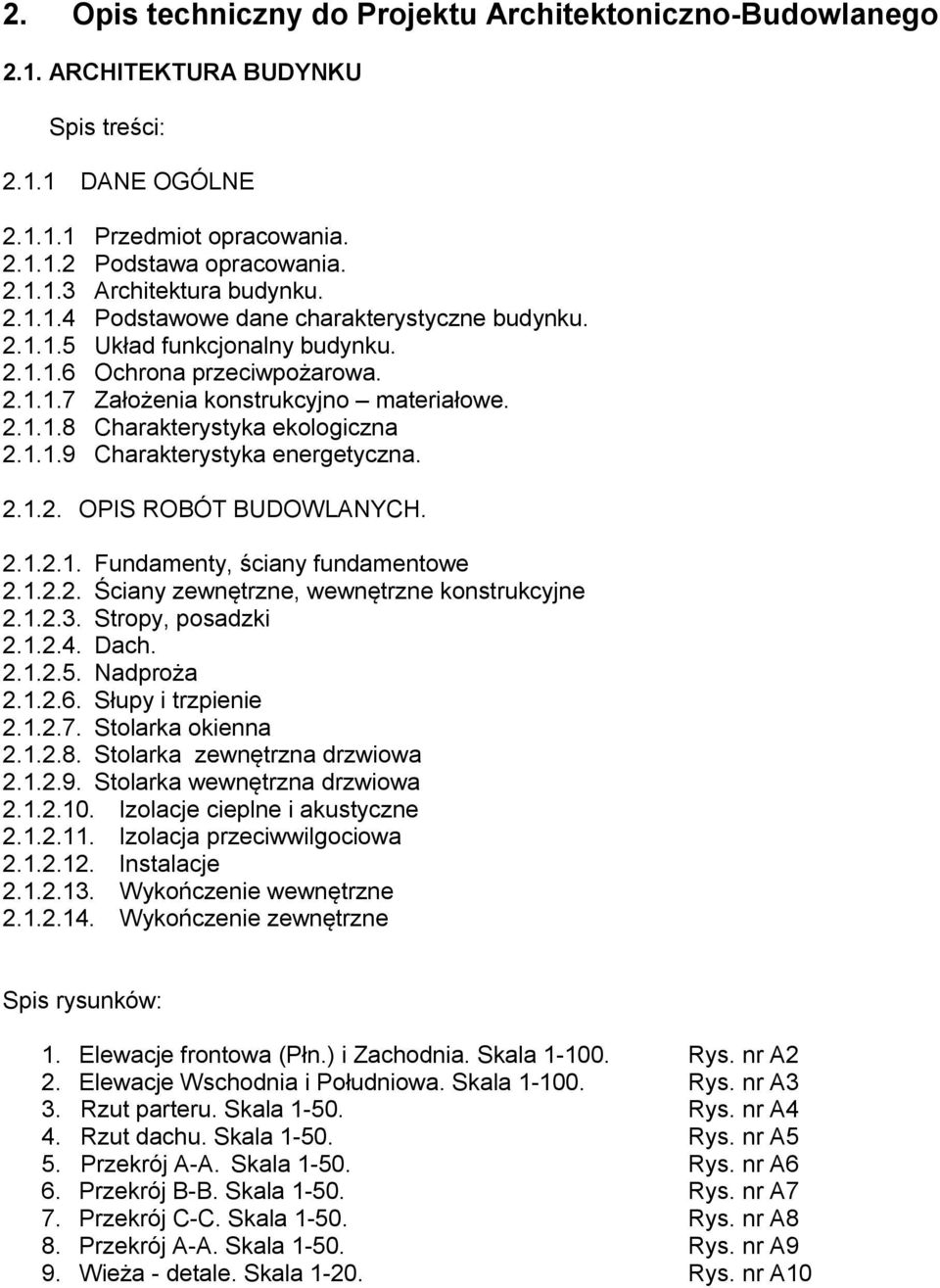 1.1.9 Charakterystyka energetyczna. 2.1.2. OPIS ROBÓT BUDOWLANYCH. 2.1.2.1. Fundamenty, ściany fundamentowe 2.1.2.2. Ściany zewnętrzne, wewnętrzne konstrukcyjne 2.1.2.3. Stropy, posadzki 2.1.2.4.