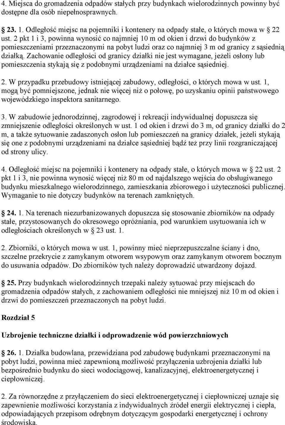 2 pkt 1 i 3, powinna wynosić co najmniej 10 m od okien i drzwi do budynków z pomieszczeniami przeznaczonymi na pobyt ludzi oraz co najmniej 3 m od granicy z sąsiednią działką.