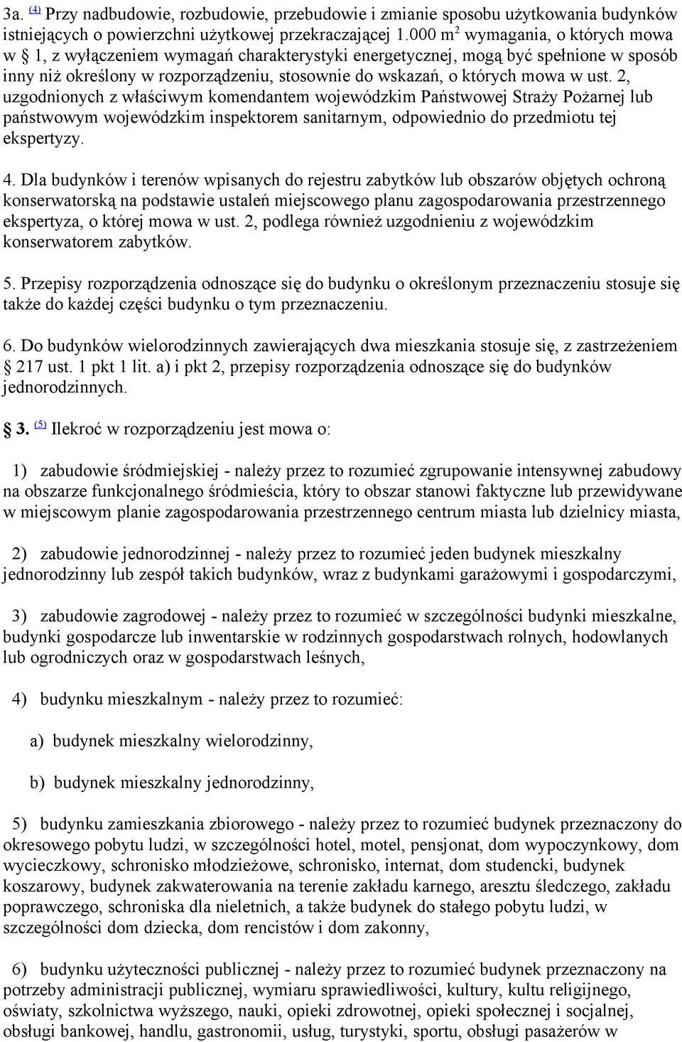 2, uzgodnionych z właściwym komendantem wojewódzkim Państwowej Straży Pożarnej lub państwowym wojewódzkim inspektorem sanitarnym, odpowiednio do przedmiotu tej ekspertyzy. 4.