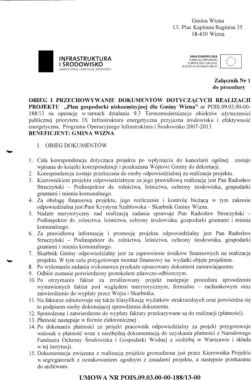 3 Termomodernizacja obiektów użyteczności publicznej priorytetu IX Infrastruktura energetyczna przyjazna środowisku i efektywność energetyczna, Programu Operacyjnego Infrastruktura i Środowisko