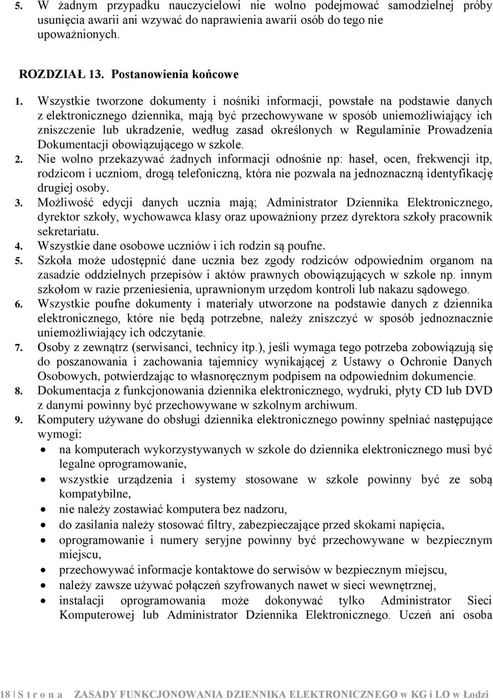 zasad określonych w Regulaminie Prowadzenia Dokumentacji obowiązującego w szkole. 2.