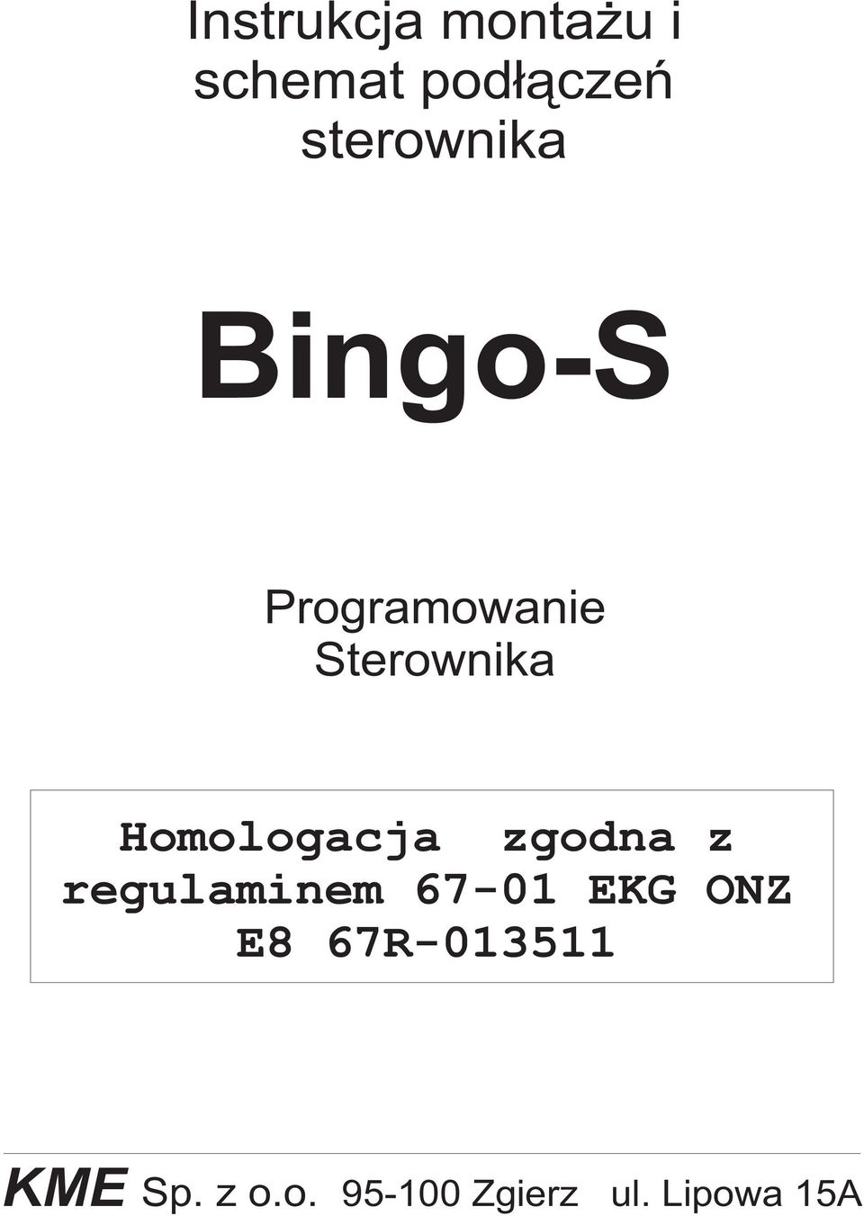 Homologacja zgodna z regulaminem 67-01 EKG ONZ