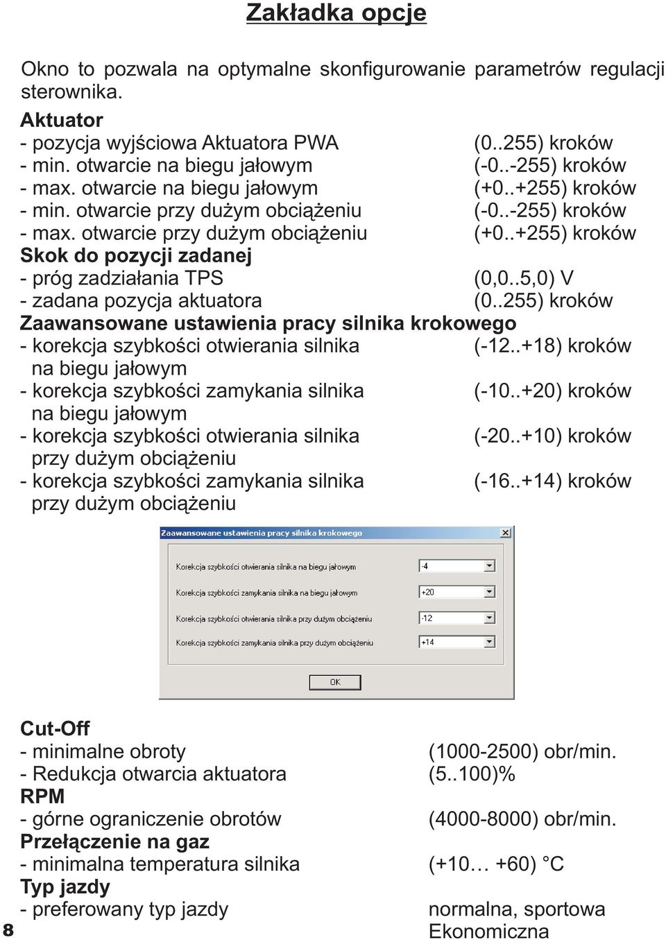 .+255) kroków Skok do pozycji zadanej - próg zadzia³ania TPS (0,0..5,0) V - zadana pozycja aktuatora (0.