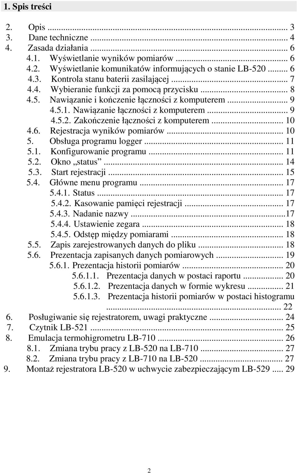 .. 10 4.6. Rejestracja wyników pomiarów... 10 5. Obsługa programu logger... 11 5.1. Konfigurowanie programu... 11 5.2. Okno status... 14 5.3. Start rejestracji... 15 5.4. Główne menu programu... 17 5.