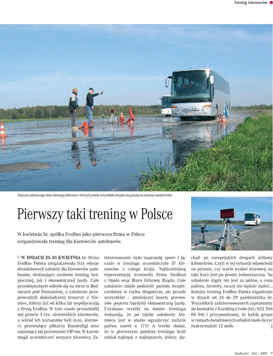 firma EvoBus Polska zorganizowała trzy edycje dwudniowych szkoleń dla kierowców autobusów, obejmujące zarówno trening bezpiecznej, jak i ekonomicznej jazdy.