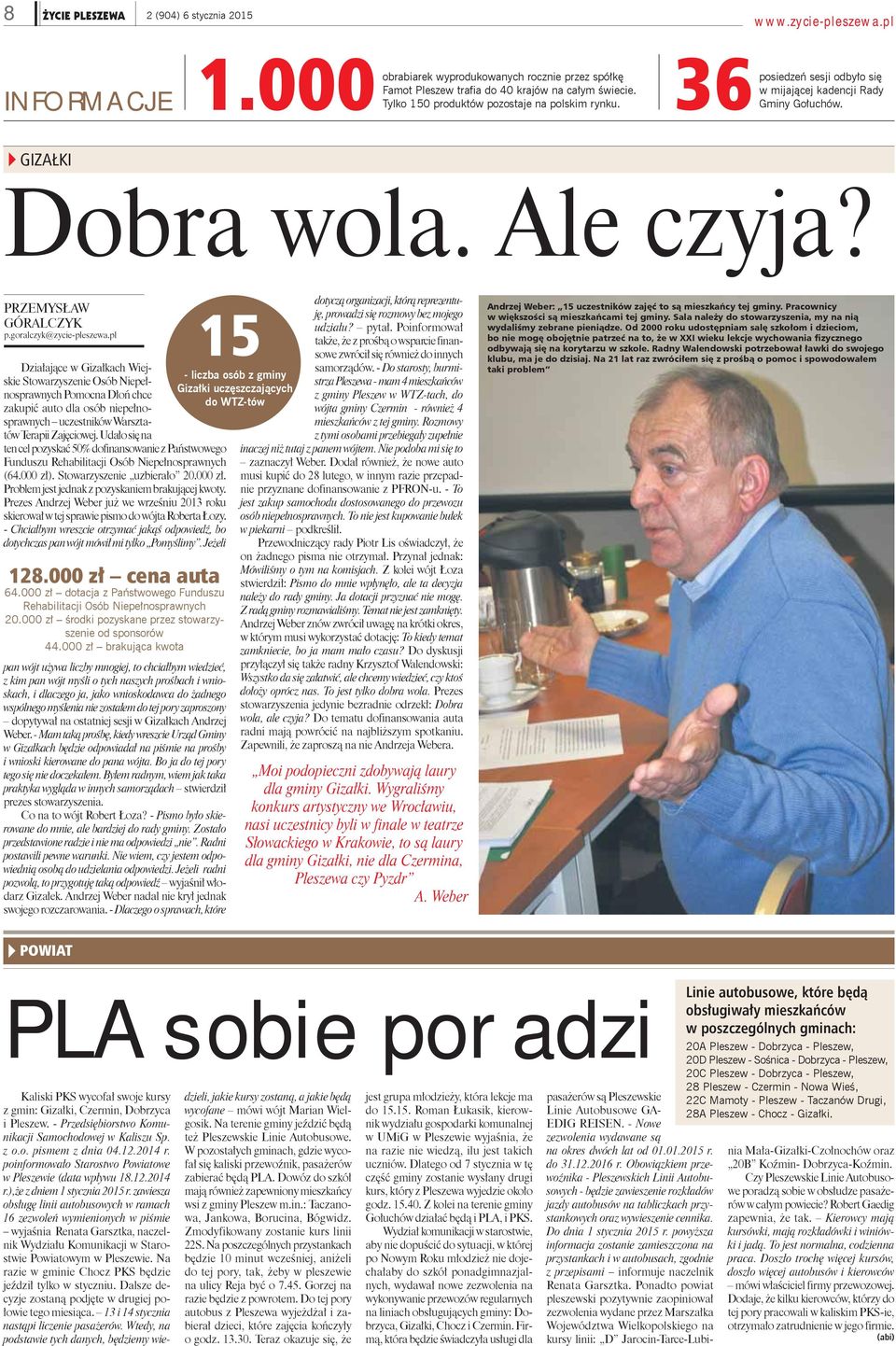 goralczyk@zycie-pleszewa.pl Działające w Gizałkach Wiejskie Stowarzyszenie Osób Niepełnosprawnych Pomocna Dłoń chce zakupić auto dla osób niepełnosprawnych uczestników Warsztatów Terapii Zajęciowej.