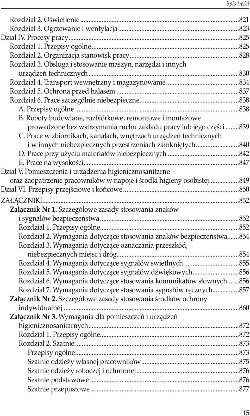 Prace szczególnie niebezpieczne...838 A. Przepisy ogólne...838 B. Roboty budowlane, rozbiórkowe, remontowe i montażowe. prowadzone bez wstrzymania ruchu zakładu pracy lub jego części...839 C.