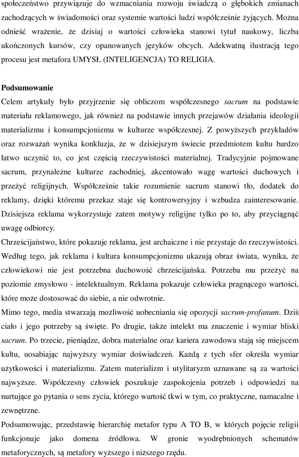 Adekwatną ilustracją tego procesu jest metafora UMYSŁ (INTELIGENCJA) TO RELIGIA.