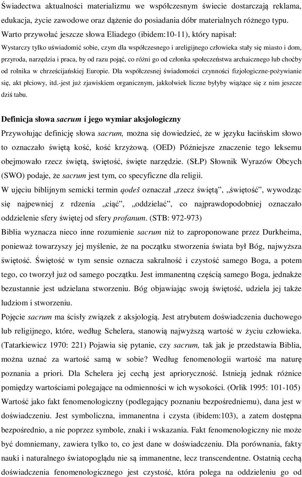 praca, by od razu pojąć, co różni go od członka społeczeństwa archaicznego lub choćby od rolnika w chrześcijańskiej Europie.