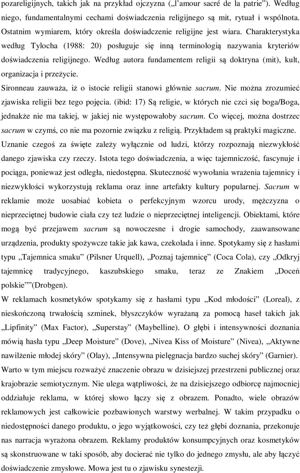 Według autora fundamentem religii są doktryna (mit), kult, organizacja i przeżycie. Sironneau zauważa, iż o istocie religii stanowi głównie sacrum.