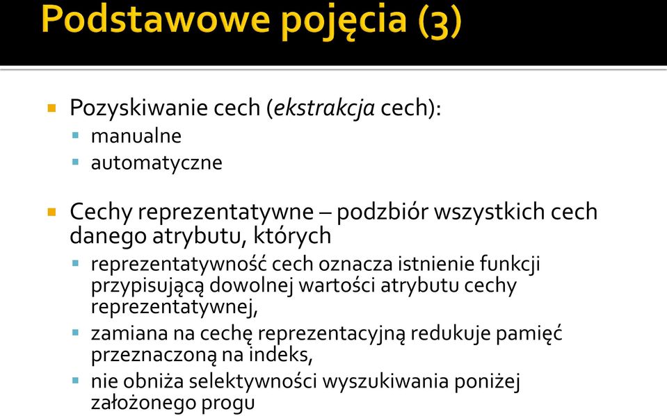 przypisującą dowolnej wartości atrybutu cechy reprezentatywnej, zamiana na cechę