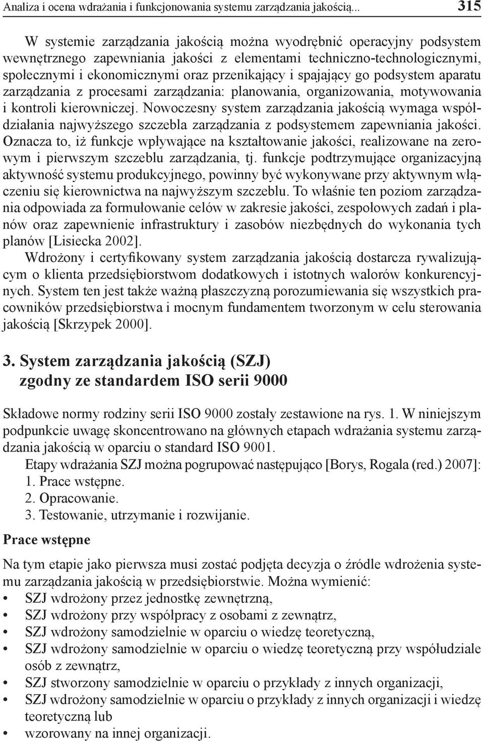 spajający go podsystem aparatu zarządzania z procesami zarządzania: planowania, organizowania, motywowania i kontroli kierowniczej.