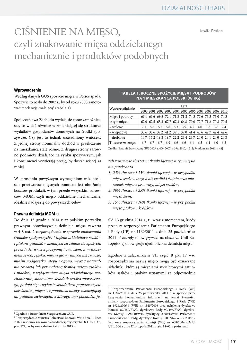 Społeczeństwa Zachodu wydają się coraz zamożniejsze, co widać również w zmieniającej się strukturze wydatków gospodarstw domowych na środki spożywcze. Czy jest to jednak uzasadniony wniosek?