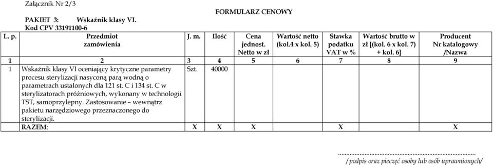 nasyconą parą wodną o parametrach ustalonych dla 121 st. C i 134 st.