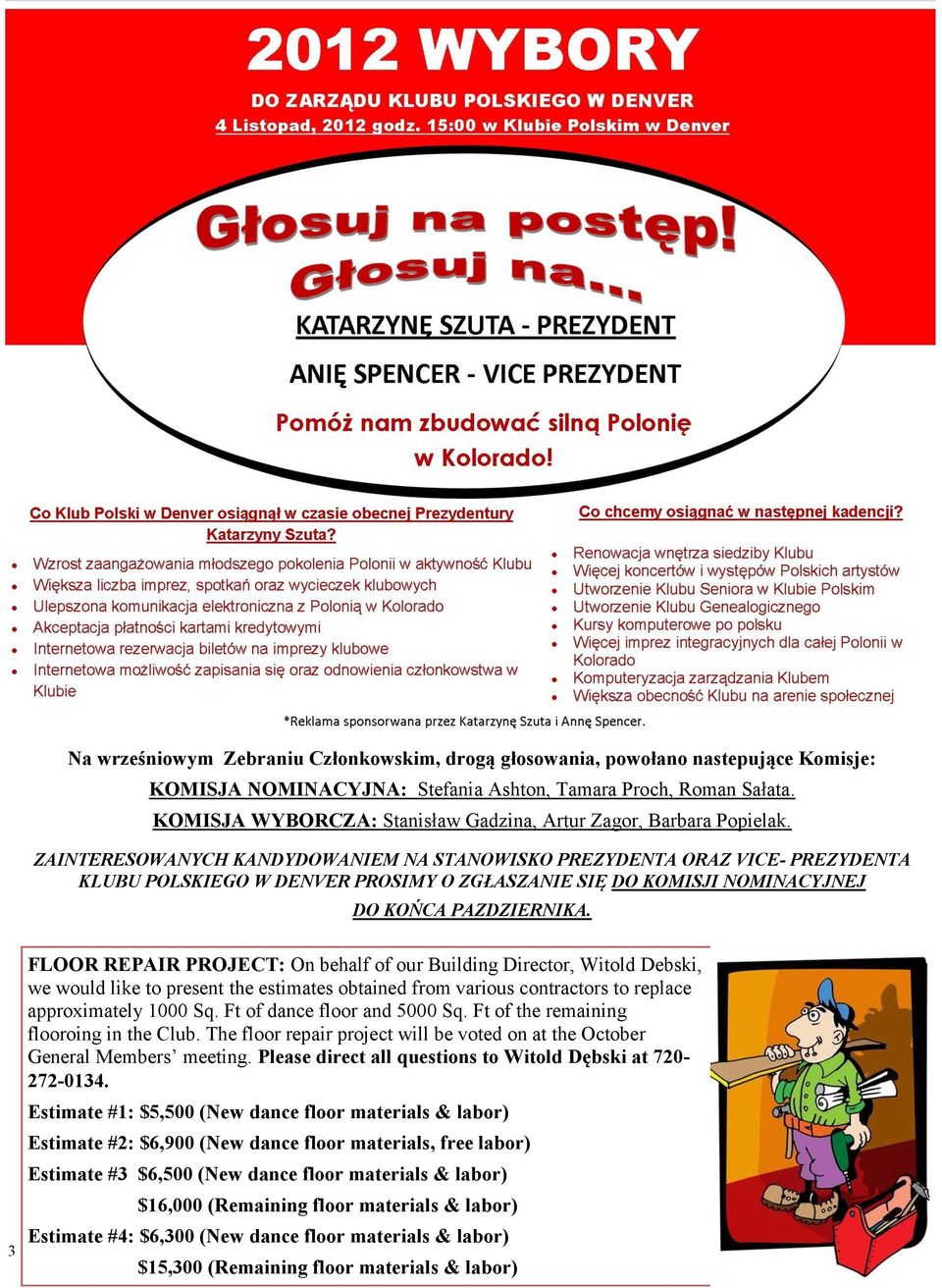 ZAINTERESOWANYCH KANDYDOWANIEM NA STANOWISKO PREZYDENTA ORAZ VICE- PREZYDENTA KLUBU POLSKIEGO W DENVER PROSIMY O ZGŁASZANIE SIĘ DO KOMISJI NOMINACYJNEJ DO KOŃCA PAZDZIERNIKA.