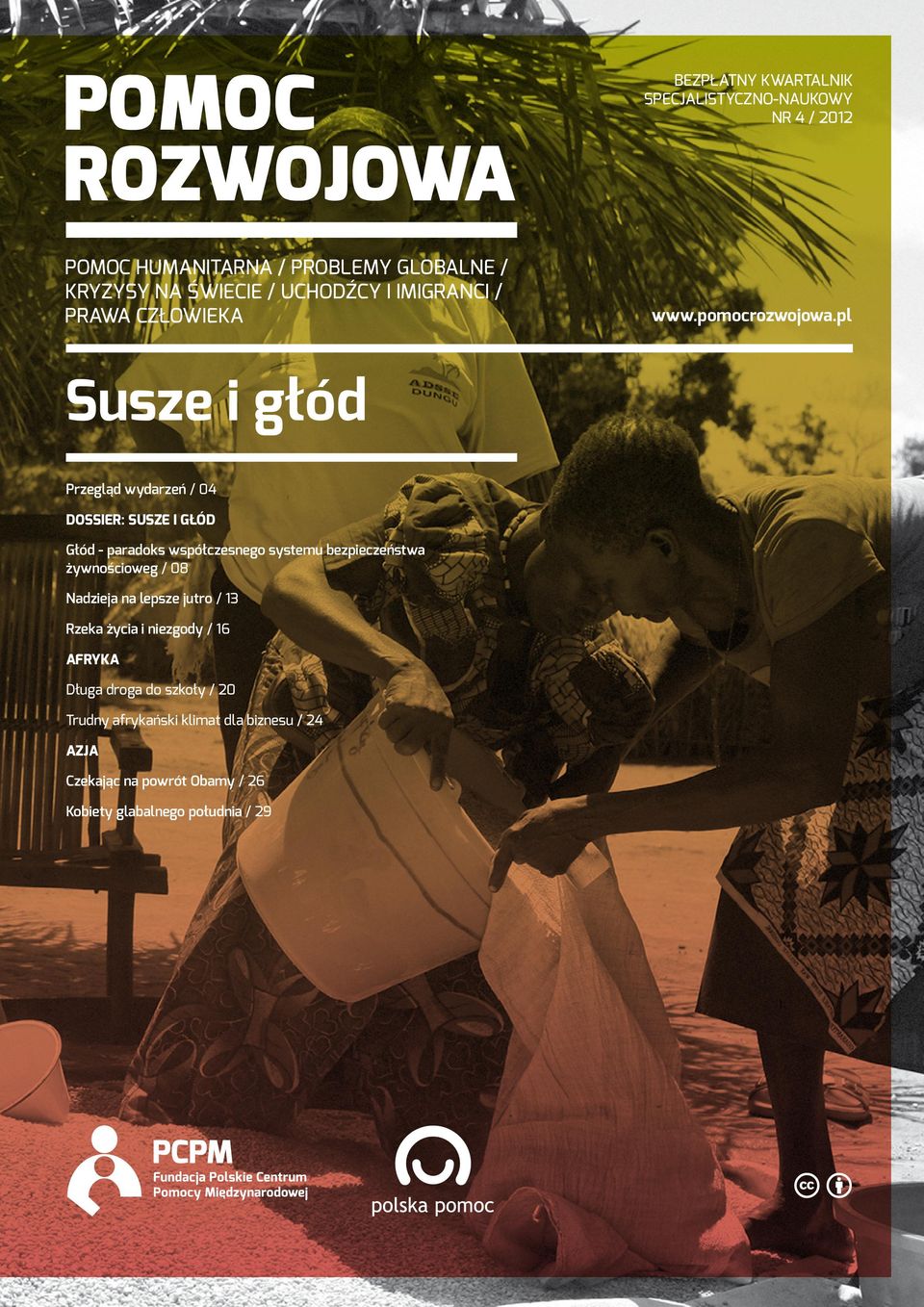 lepsze jutro / 13 Rzeka życia i niezgody / 16 AFRYKA Długa droga do szkoły / 20 Trudny afrykański klimat dla biznesu / 24 AZJA