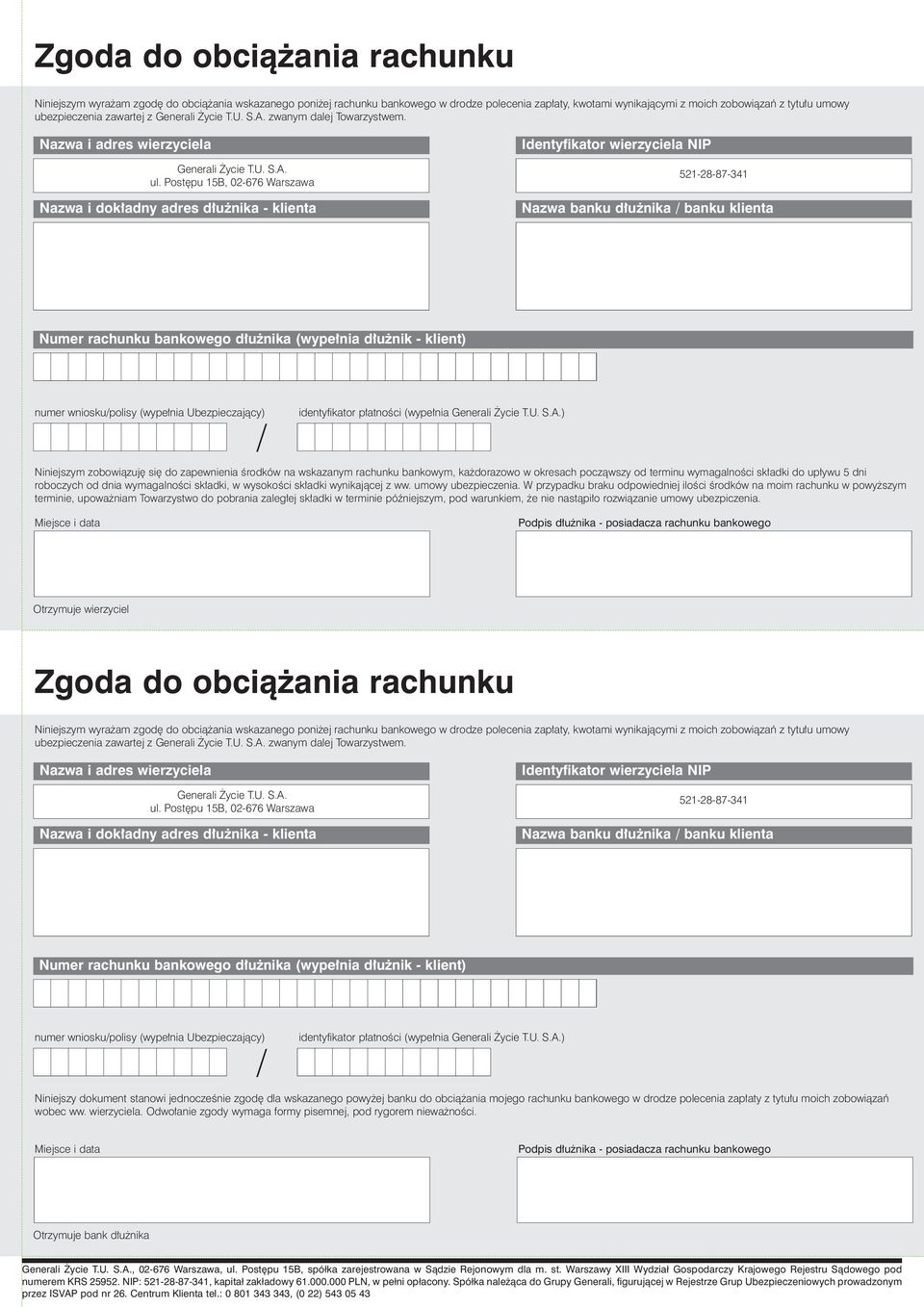 Post pu 15B, 0-676 Warszawa Nazwa i dok adny adres d u nika - klienta Identyfikator wierzyciela NIP 51-8-87-341 Nazwa banku d u nika / banku klienta Numer rachunku bankowego d u nika (wype nia d u