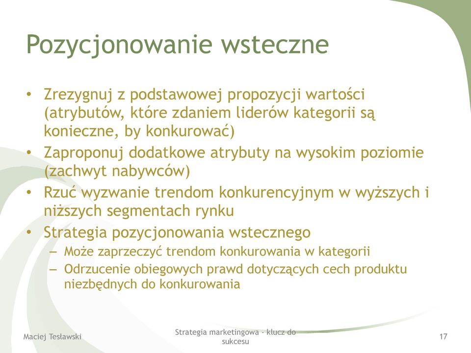 konkurencyjnym w wyższych i niższych segmentach rynku Strategia pozycjonowania wstecznego Może zaprzeczyć trendom