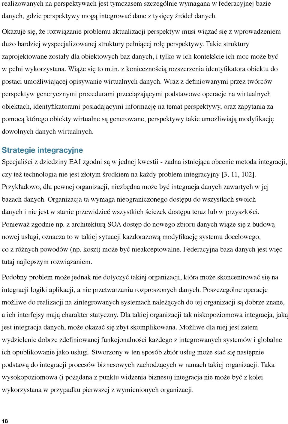 Takie struktury zaprojektowane zostały dla obiektowych baz danych, i tylko w ich kontekście ich moc może być w pełni wykorzystana. Wiąże się to m.in.