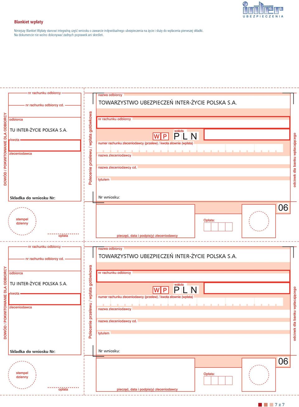 A. odcinek dla banku wpłacającego Składka do wniosku Nr: Nr wniosku: TOWARZYSTWO UBEZPIECZEŃ INTER-ŻYCIE POLSKA S.A. DOWÓD / POKWITOWA DLA ODBIORCY TU INTER-ŻYCIE POLSKA S.