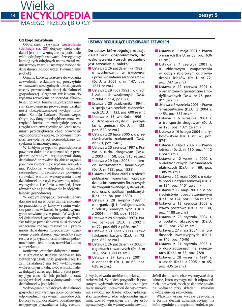 27) Ustawa z 20 października 1994 r. o specjalnych strefach ekonomicznych (Dz.U. nr 123, poz. 600 ze zm.) Ustawa z 13 września 1996 r. o utrzymaniu czystości i porządku w gminach (Dz.U. nr 132, poz.