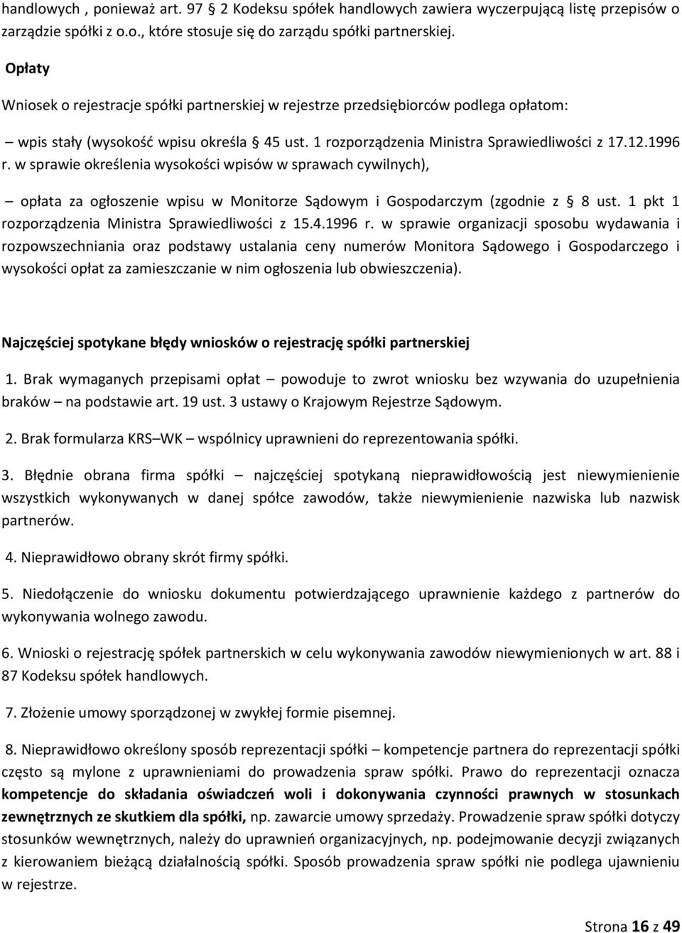 w sprawie określenia wysokości wpisów w sprawach cywilnych), opłata za ogłoszenie wpisu w Monitorze Sądowym i Gospodarczym (zgodnie z 8 ust. 1 pkt 1 rozporządzenia Ministra Sprawiedliwości z 15.4.