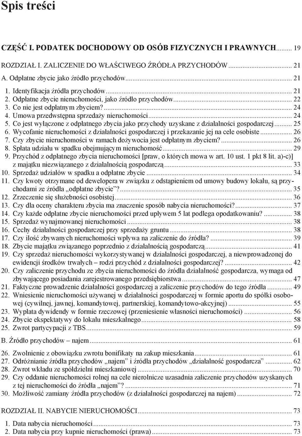 Co jest wy czone z odp atnego zbycia jako przychody uzyskane z dzia alno ci gospodarczej... 25 6. Wycofanie nieruchomo ci z dzia alno ci gospodarczej i przekazanie jej na cele osobiste... 26 7.