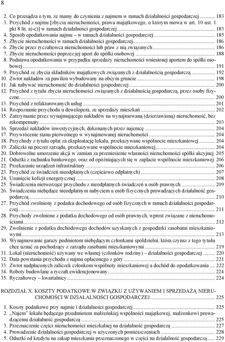 Zbycie przez rycza towca nieruchomo ci lub praw z ni zwi zanych... 186 7. Zbycie nieruchomo ci poprzez jej aport do spó ki osobowej... 188 8.