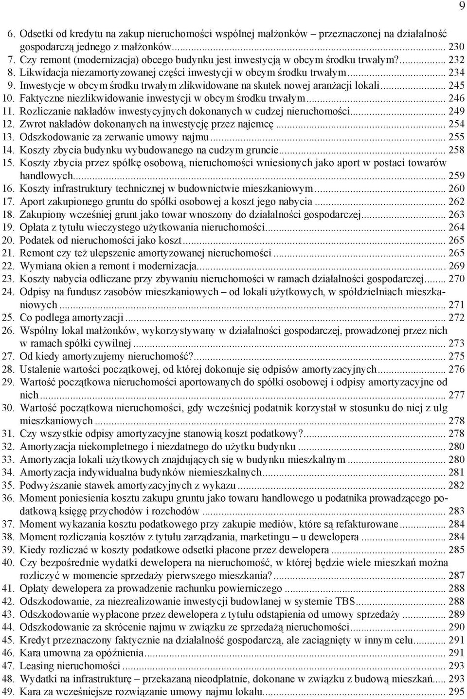 Inwestycje w obcym rodku trwa ym zlikwidowane na skutek nowej aran acji lokali... 245 10. Faktyczne niezlikwidowanie inwestycji w obcym rodku trwa ym... 246 11.
