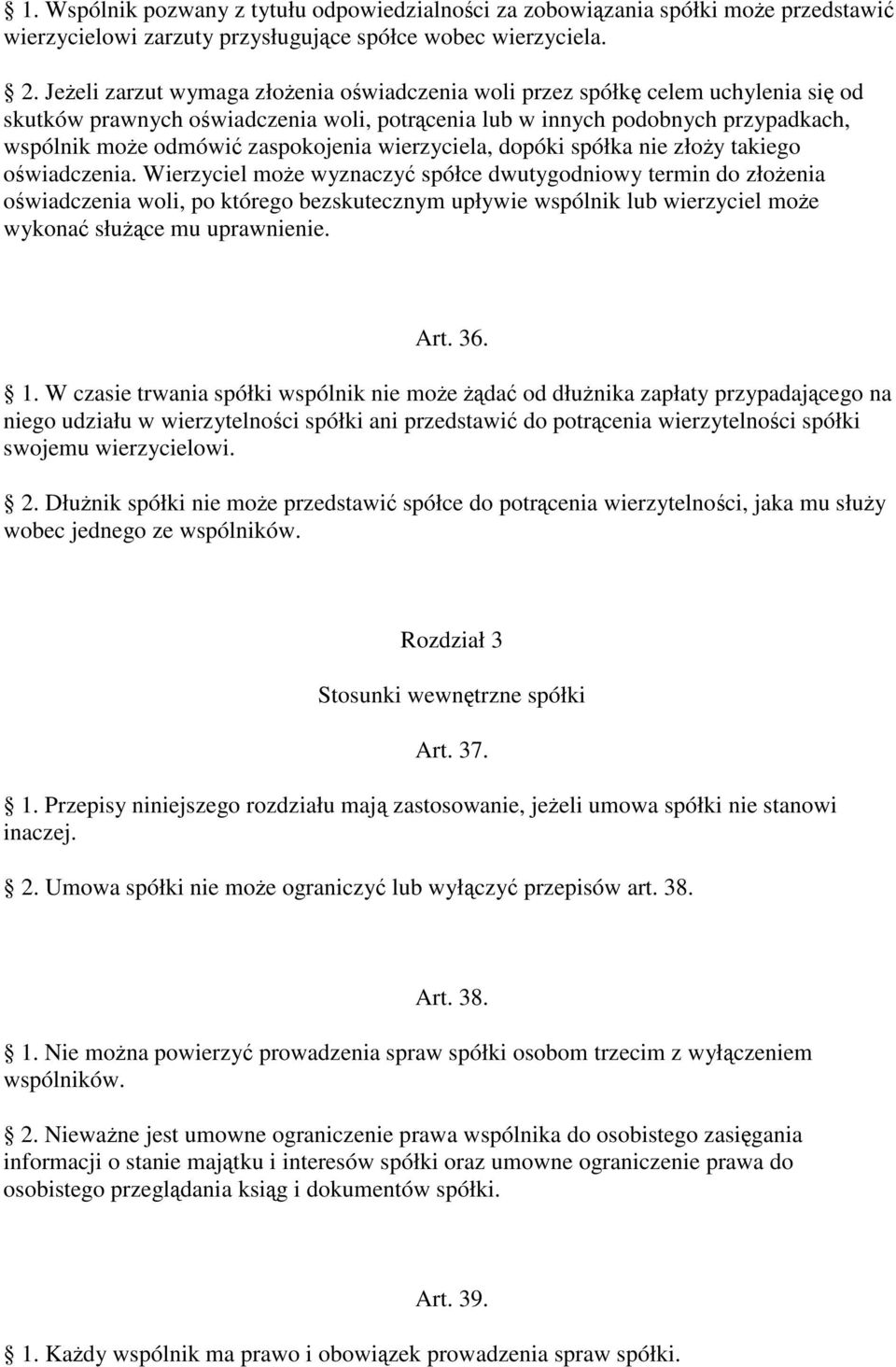 wierzyciela, dopóki spółka nie złoy takiego owiadczenia.