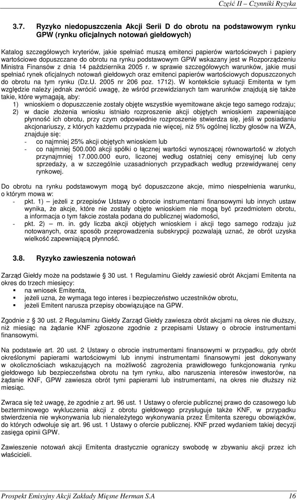 papiery wartościowe dopuszczane do obrotu na rynku podstawowym GPW wskazany jest w Rozporządzeniu Ministra Finansów z dnia 14 października 2005 r.