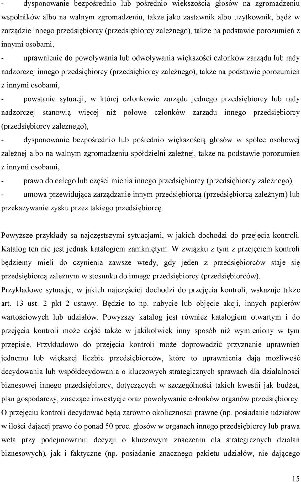 (przedsiębiorcy zależnego), także na podstawie porozumień z innymi osobami, - powstanie sytuacji, w której członkowie zarządu jednego przedsiębiorcy lub rady nadzorczej stanowią więcej niż połowę