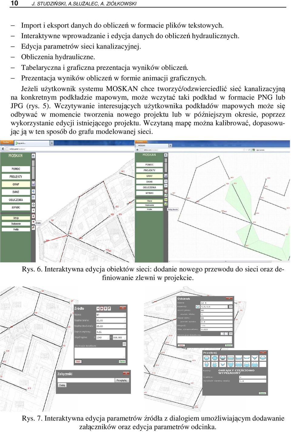 Jeżeli użytkownik systemu MOSKAN chce tworzyć/odzwierciedlić sieć kanalizacyjną na konkretnym podkładzie mapowym, może wczytać taki podkład w formacie PNG lub JPG (rys. 5).