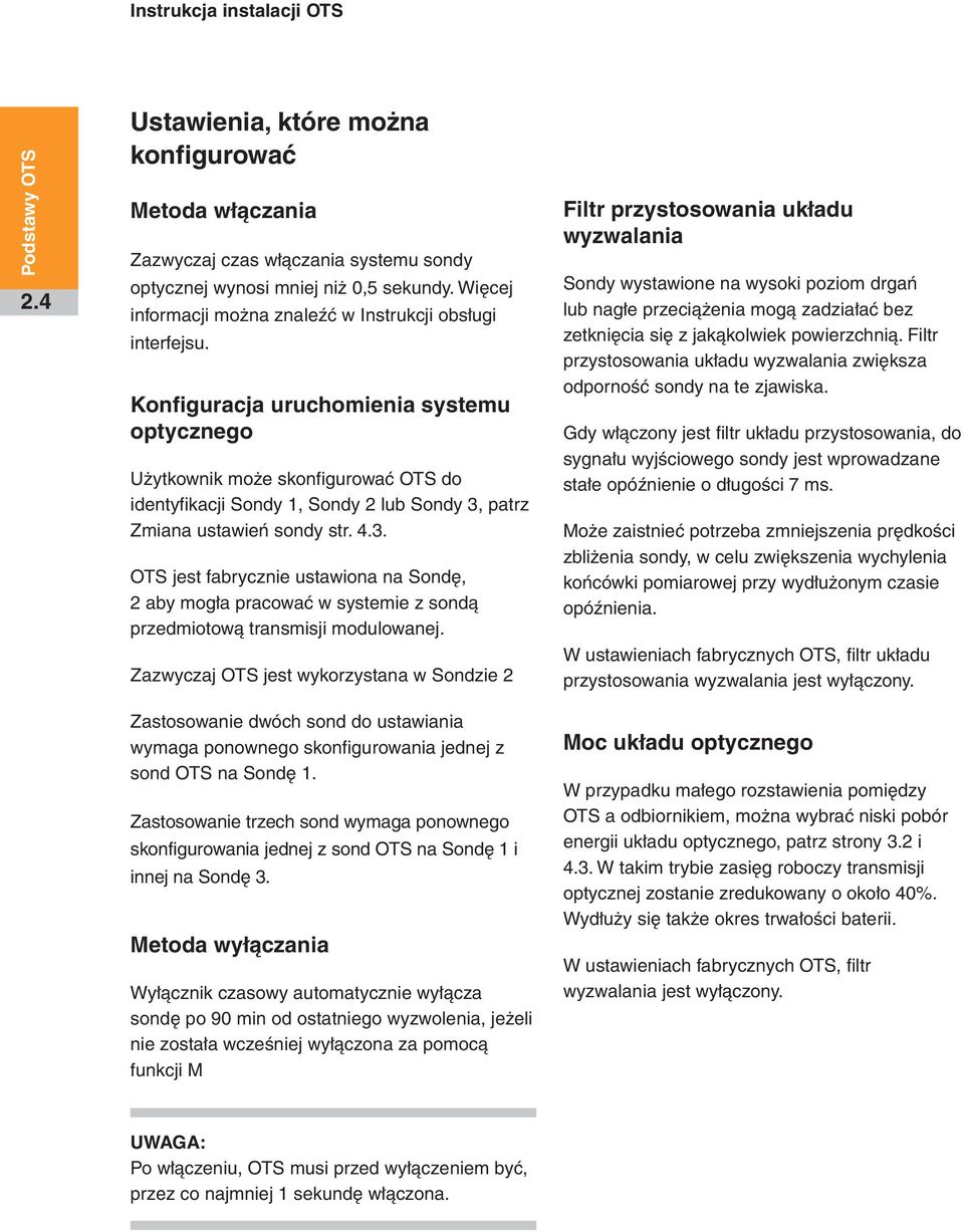 Konfiguracja uruchomienia systemu optycznego Użytkownik może skonfigurować OTS do identyfikacji Sondy 1, Sondy 2 lub Sondy 3,