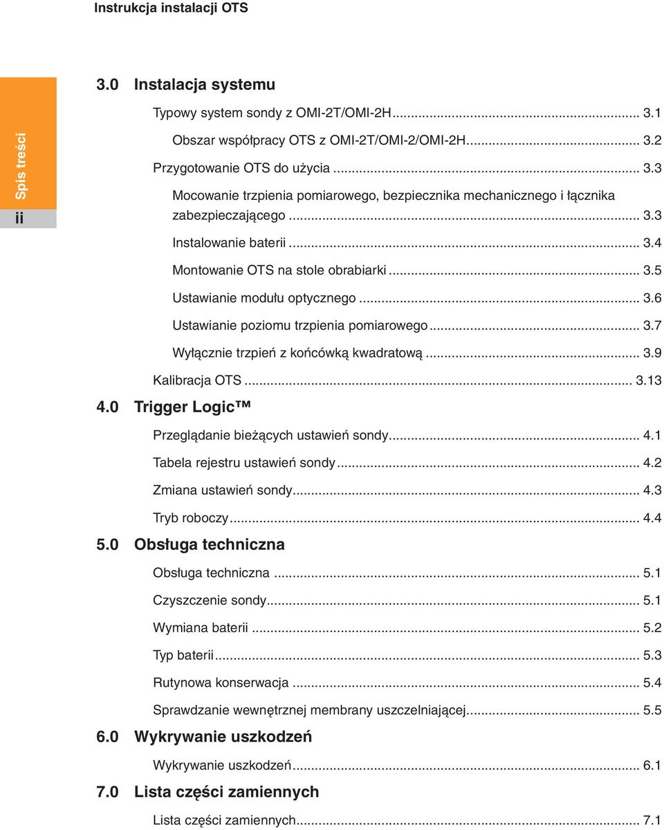 .. 3.9 Kalibracja OTS... 3.13 4.0 Trigger Logic Przeglądanie bieżących ustawień sondy... 4.1 Tabela rejestru ustawień sondy... 4.2 Zmiana ustawień sondy... 4.3 Tryb roboczy... 4.4 5.