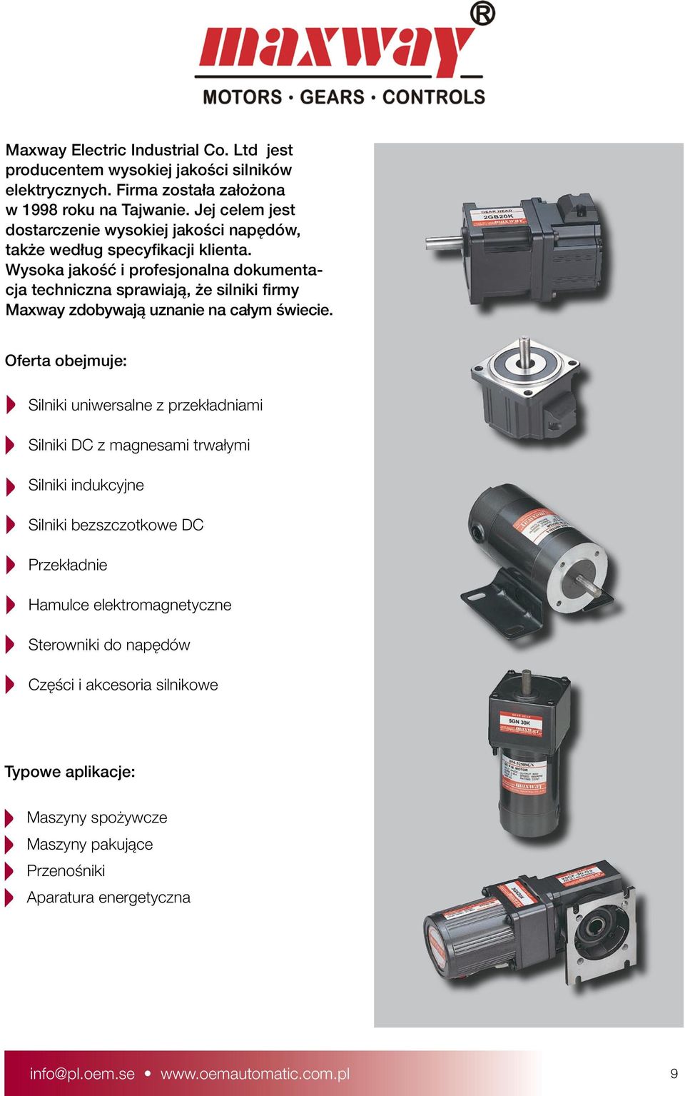 Wysoka jakość i profesjonalna dokumentacja techniczna sprawiają, że silniki firmy Maxway zdobywają uznanie na całym świecie.