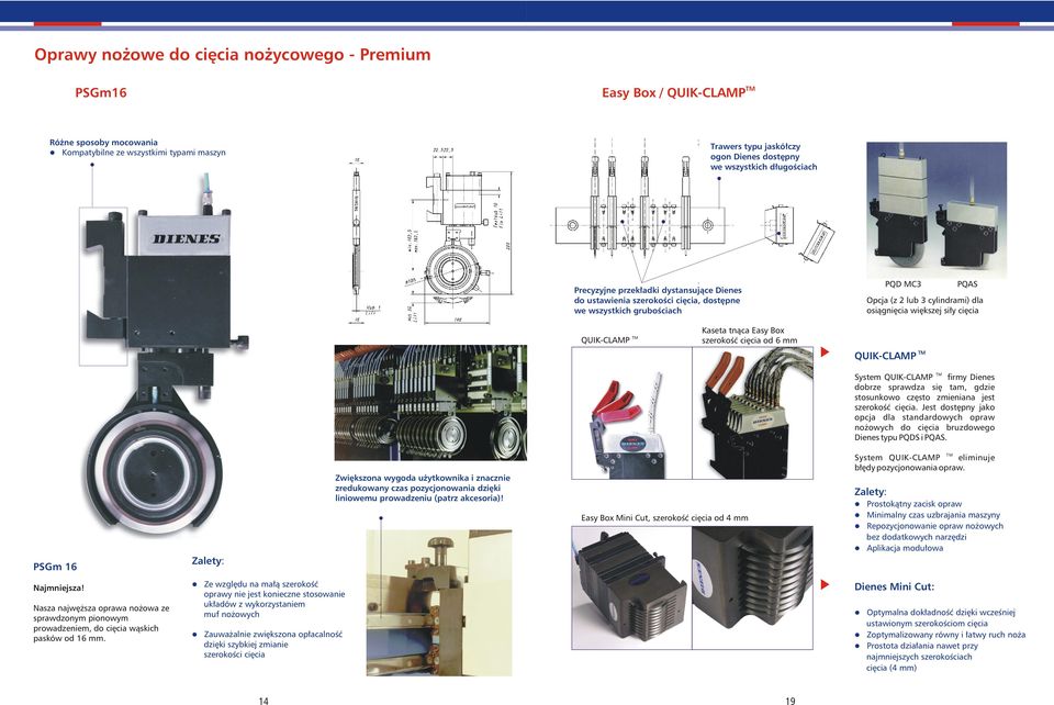 Kaseta tnąca Easy Bx szerkść cięcia d 6 mm TM QUIKCLAMP TM System QUIKCLAMP firmy Dienes dbrze sprawdza się tam, gdzie stsunkw częst zmieniana jest szerkść cięcia.