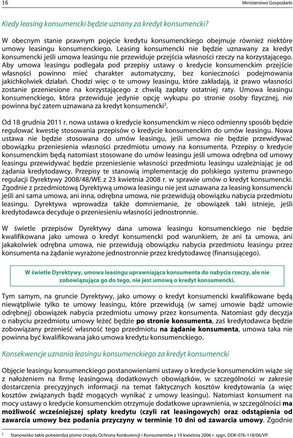 Aby umowa leasingu podlegała pod przepisy ustawy o kredycie konsumenckim przejście własności powinno mieć charakter automatyczny, bez konieczności podejmowania jakichkolwiek działań.