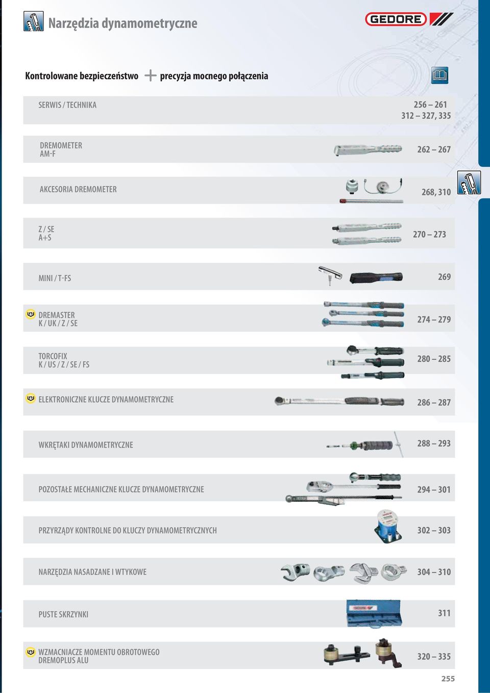 ELEKTRONICZNE KLUCZE DYNAMOMETRYCZNE 286 287 WKRĘTAKI DYNAMOMETRYCZNE 288 293 POZOSTAŁE MECHANICZNE KLUCZE DYNAMOMETRYCZNE 294 301 PRZYRZĄDY