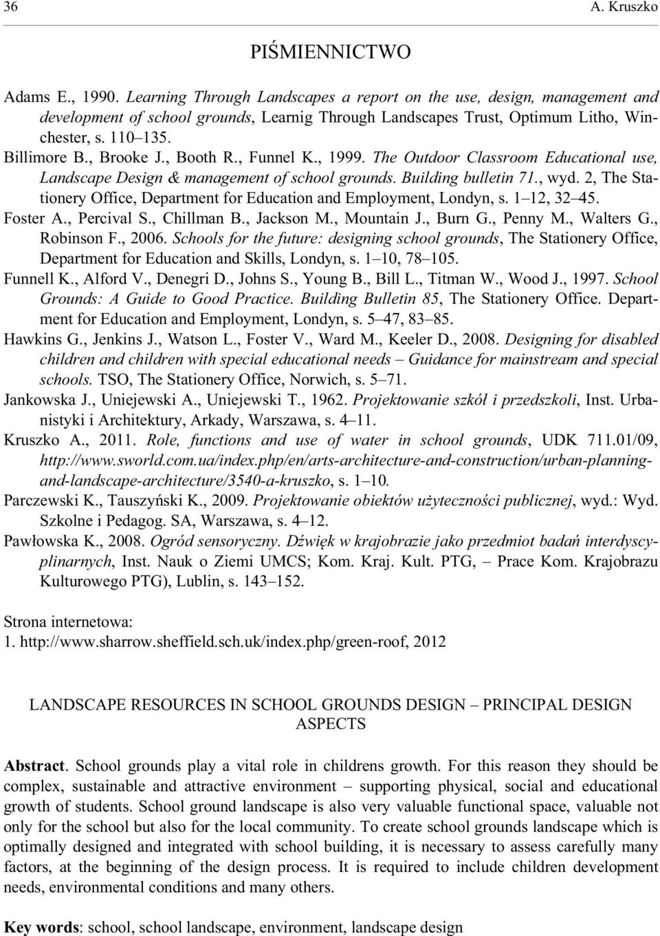 , Booth R., Funnel K., 1999. The Outdoor Classroom Educational use, Landscape Design & management of school grounds. Building bulletin 71., wyd.