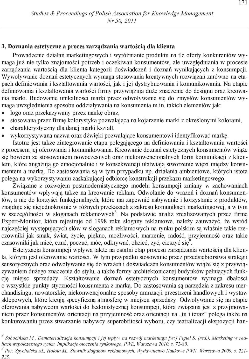 konsumentów, ale uwzgl dniania w procesie zarz dzania warto ci dla klienta kategorii do wiadcze i dozna wynikaj cych z konsumpcji.