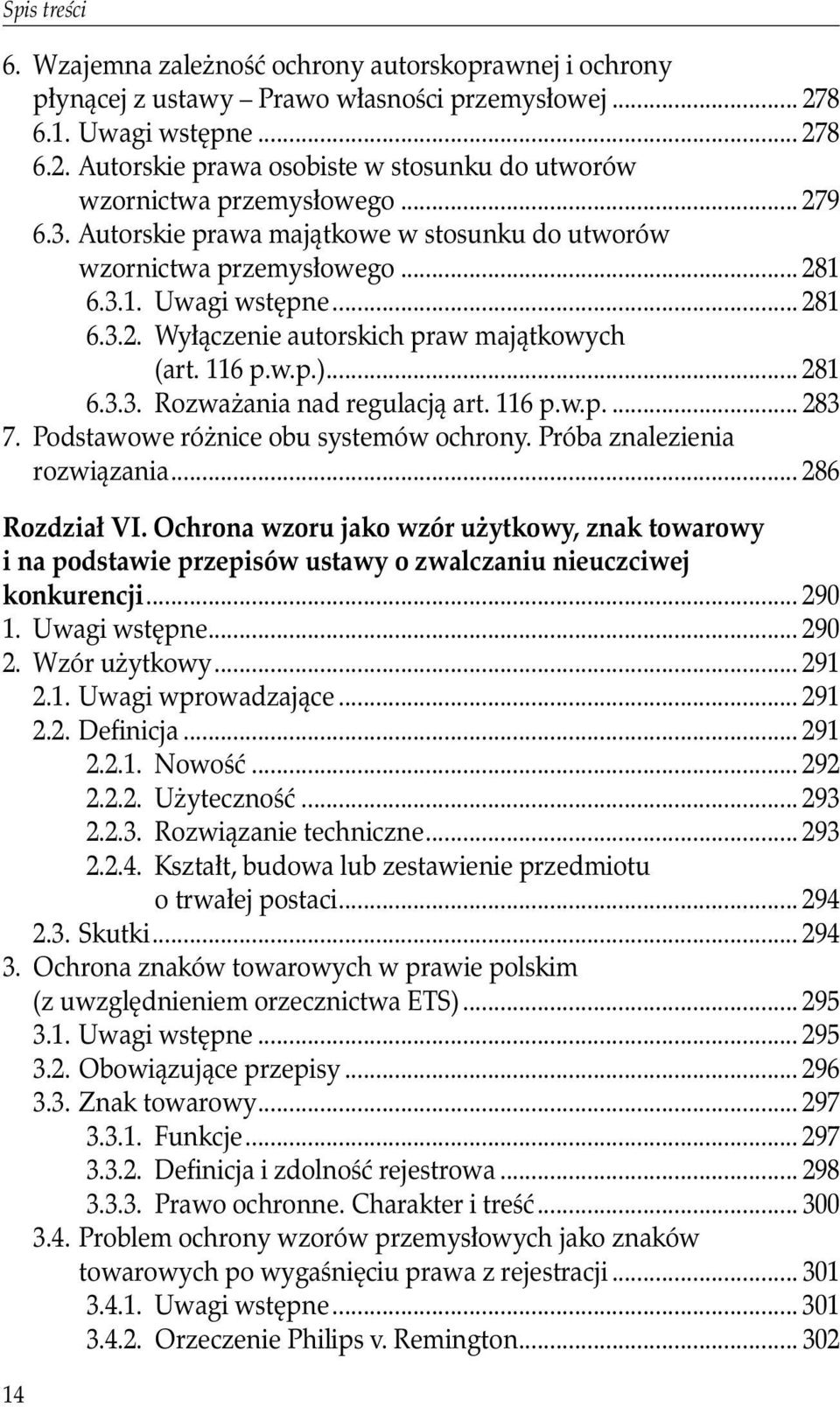 116 p.w.p.... 283 7. Podstawowe różnice obu systemów ochrony. Próba znalezienia rozwiązania... 286 Rozdział VI.