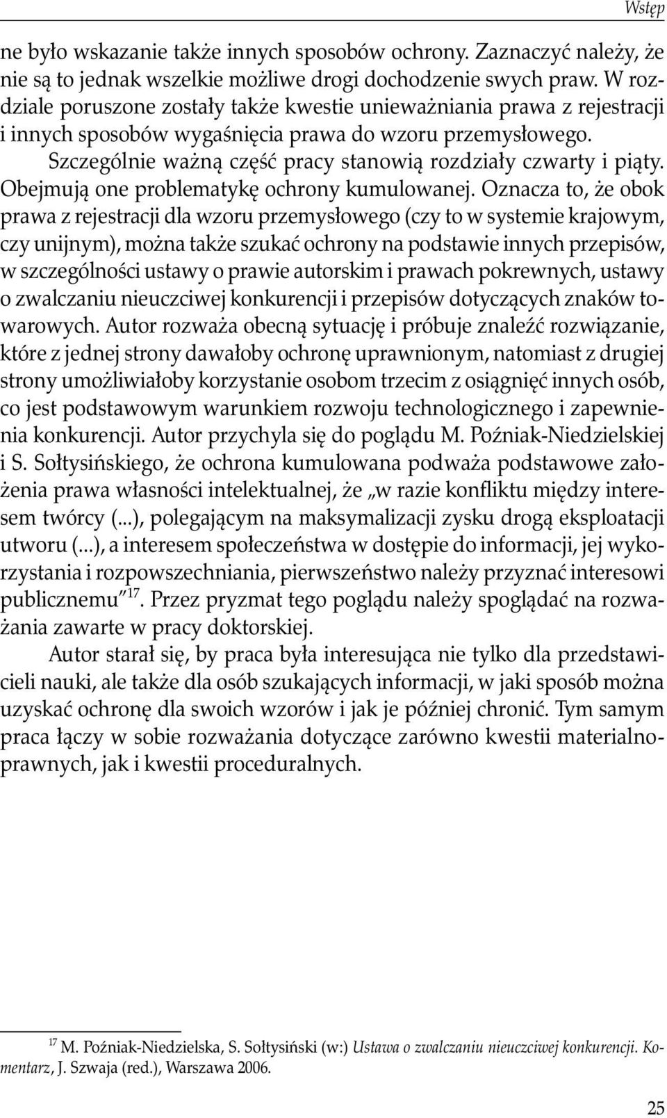 Szczególnie ważną część pracy stanowią rozdziały czwarty i piąty. Obejmują one problematykę ochrony kumulowanej.