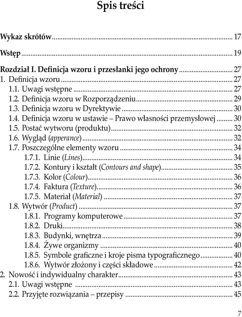 Poszczególne elementy wzoru... 34 1.7.1. Linie (Lines)... 34 1.7.2. Kontury i kształt (Contours and shape)... 35 1.7.3. Kolor (Colour)... 36 1.7.4. Faktura (Texture)... 36 1.7.5. Materiał (Material).