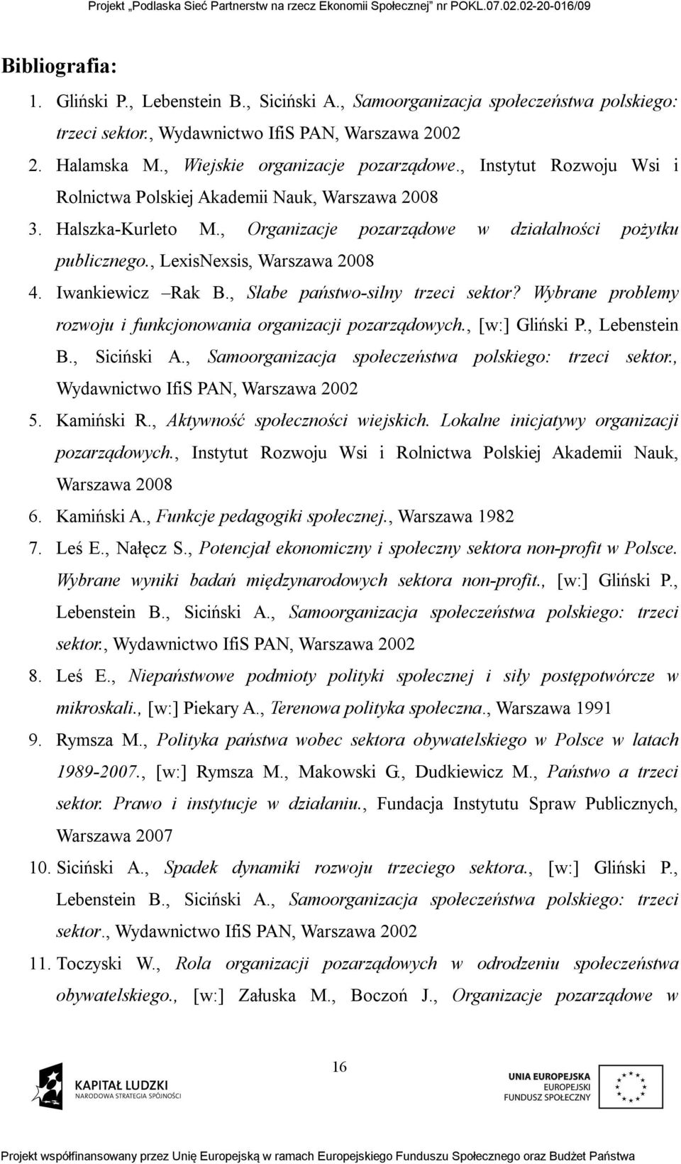 Iwankiewicz Rak B., Słabe państwo-silny trzeci sektor? Wybrane problemy rozwoju i funkcjonowania organizacji pozarządowych., [w:] Gliński P., Lebenstein B., Siciński A.