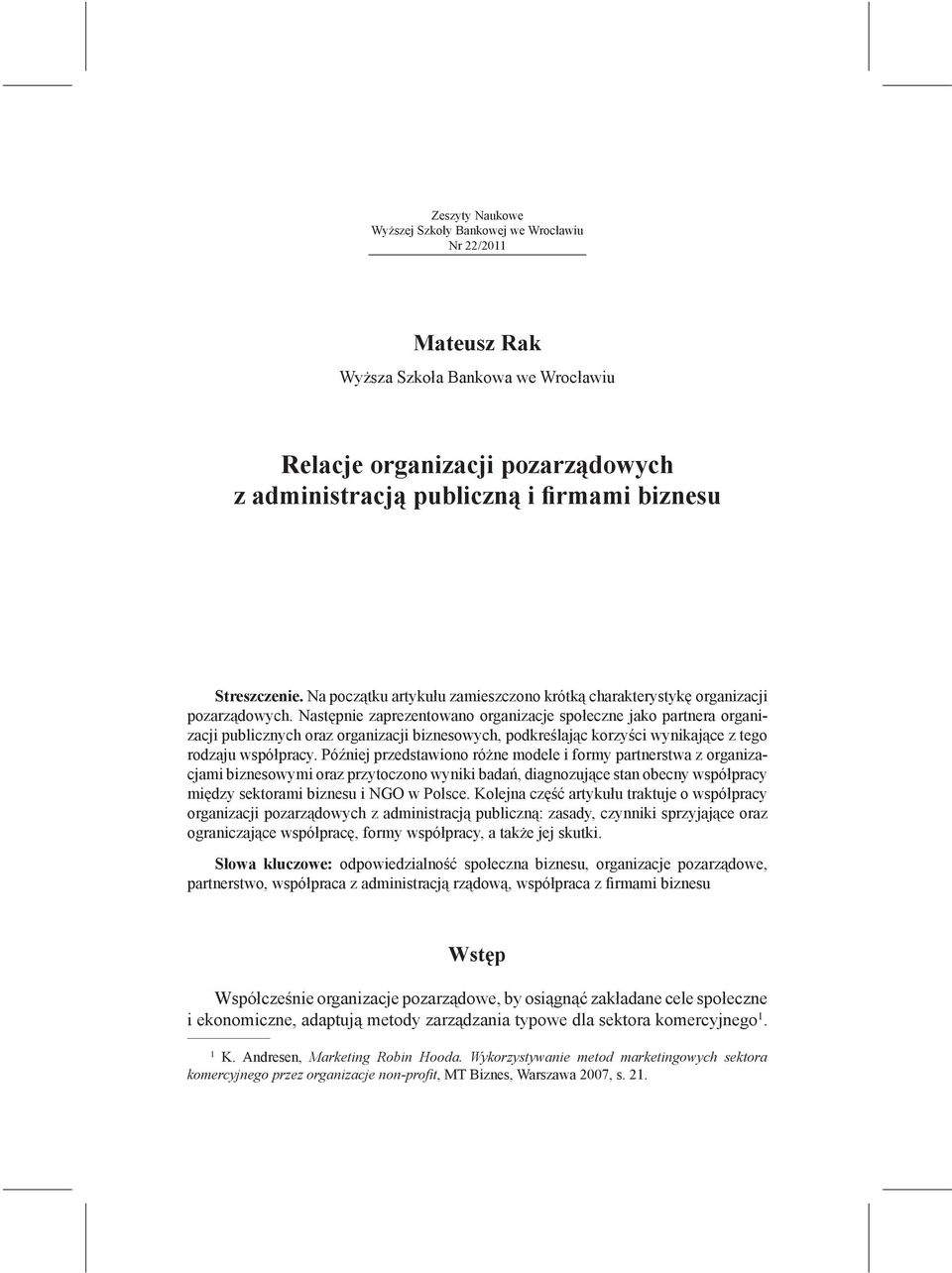 Następnie zaprezentowano organizacje społeczne jako partnera organizacji publicznych oraz organizacji biznesowych, podkreślając korzyści wynikające z tego rodzaju współpracy.