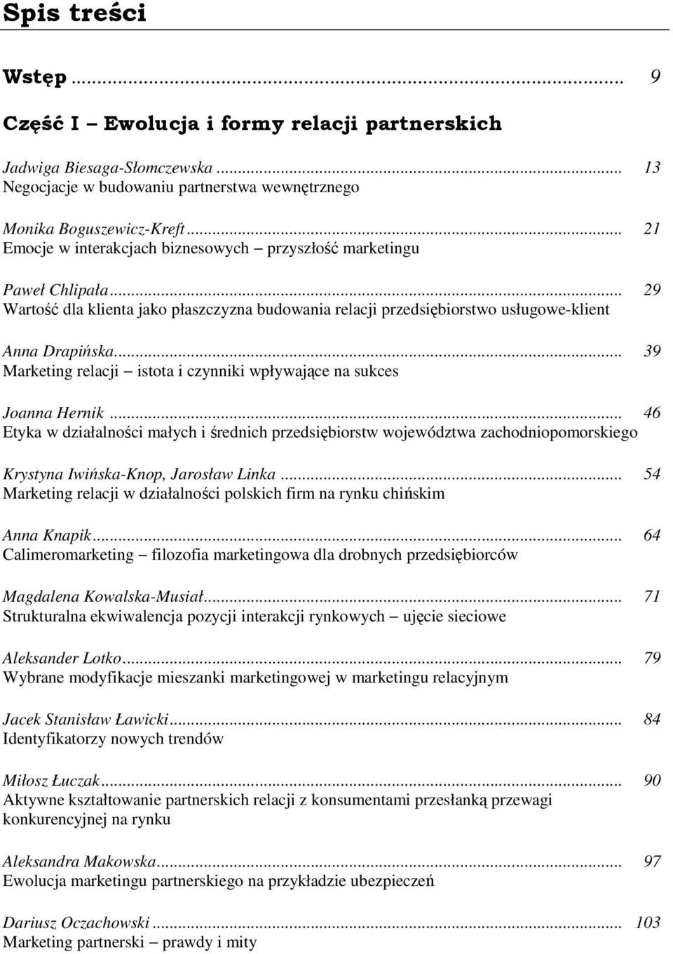 .. 39 Marketing relacji istota i czynniki wpływające na sukces Joanna Hernik.