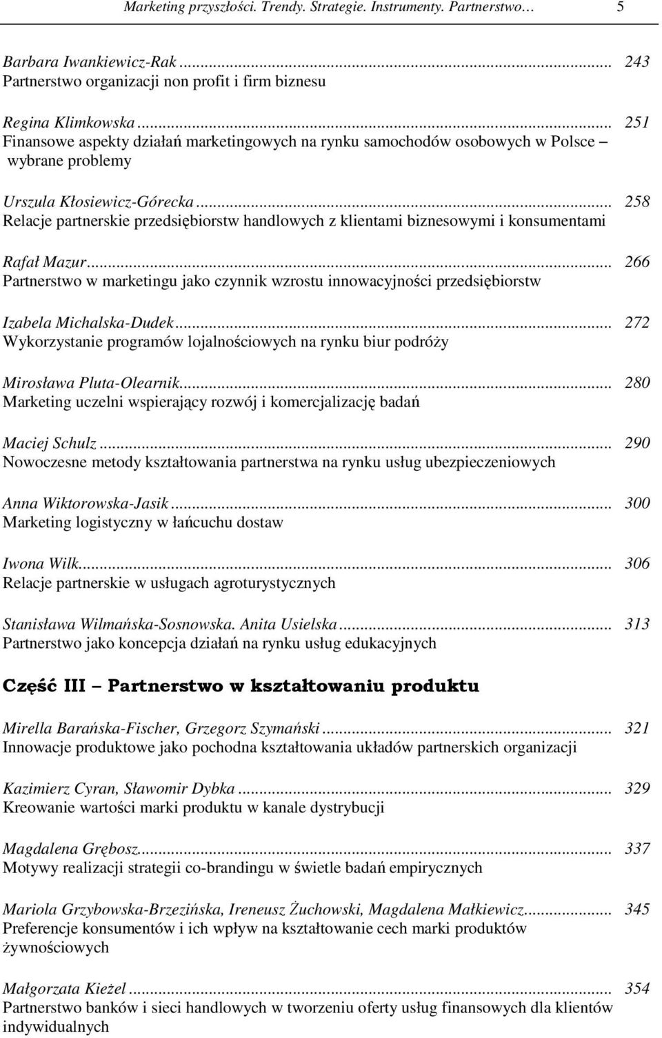 .. 258 Relacje partnerskie przedsiębiorstw handlowych z klientami biznesowymi i konsumentami Rafał Mazur.